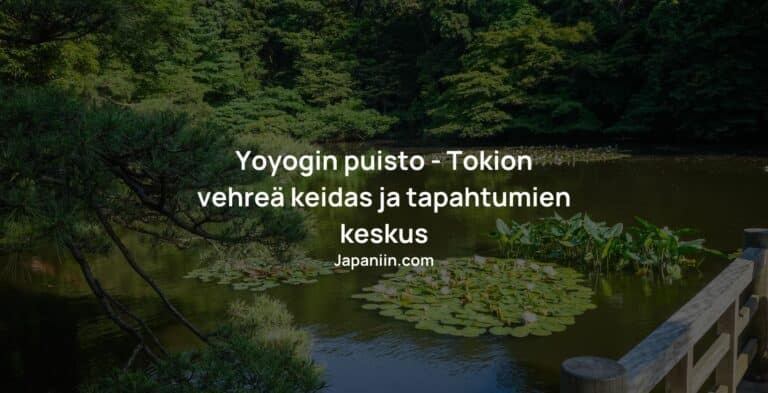 Yoyogin puisto – Tokion vehreä keidas ja tapahtumien keskus