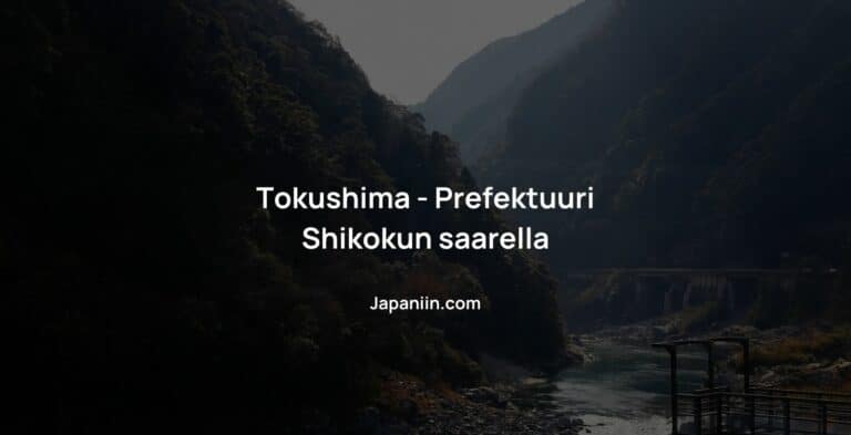 Tokushima – Prefektuuri Shikokun saarella